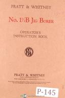 Pratt & Whitney-Whitney-Pratt & Whitney No. 1 1/2 B, Jig Borer Machine Operators Instruction Manual 1954-1 1/2-1 1/2B-B-01